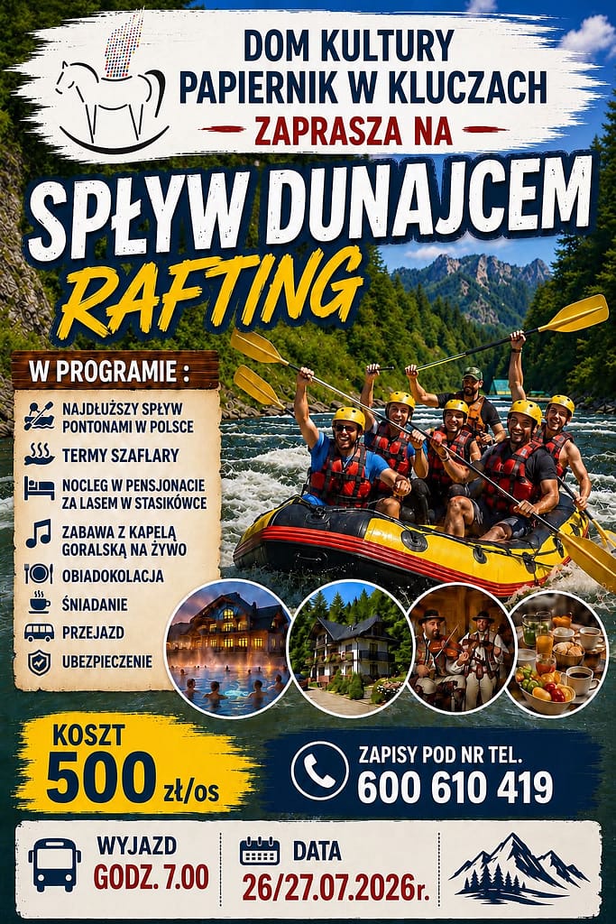 plakat informujący o wydarzeniu organizowanym przez Dom Kultury Papiernik w Kluczach. Spływ Dunajcem Termy Szaflary min w ofercie